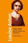 Freiem Leben, freiem Lieben bin ich immer treu geblieben - Louise Aston - 9783462500073