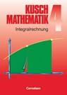 Kusch. Mathematik 4. Integralrechnung - Heinz Jung ; Lothar Kusch ; Hans-Joachim Rosenthal ; Karlheinz Rüdiger - 9783464413043