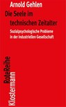 Die Seele im technischen Zeitalter - Arnold Gehlen - 9783465040446