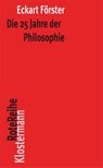 Die 25 Jahre der Philosophie - Eckart Förster - 9783465043423