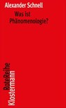 Was ist Phänomenologie? - Alexander Schnell - 9783465043775