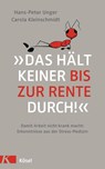 »Das hält keiner bis zur Rente durch!« - Hans-Peter Unger ; Carola Kleinschmidt - 9783466310067