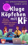 Kluge Köpfchen mit KI - Kai Spriestersbach ; Leonie Lutz - 9783466312481