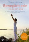 Beweglich sein - ein Leben lang - Thomas Hanna - 9783466346356