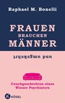 Frauen brauchen Männer (und umgekehrt) - Raphael M. Bonelli - 9783466346875