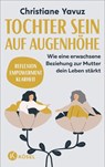 Tochter sein auf Augenhöhe - Christiane Yavuz - 9783466348329