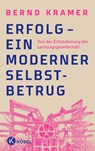 Erfolg - ein moderner Selbstbetrug - Bernd Kramer - 9783466373079