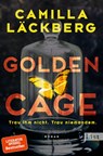 Golden Cage. Trau ihm nicht. Trau niemandem. - Camilla Läckberg - 9783471351734