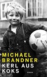 Kerl aus Koks - Michael Brandner - 9783471360453