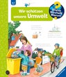 Wieso? Weshalb? Warum?, Band 67: Wir schützen unsere Umwelt - Carola von Kessel - 9783473326853