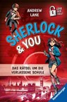 Sherlock & You, Band 2 - Das Rätsel um die verlassene Schule - Andrew Lane - 9783473409051