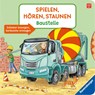 Spielen, hören, staunen - Baustelle - Katharina Wieker - 9783473419081