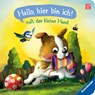 "Hallo, hier bin ich!", ruft der kleine Hund - Sabine Praml - 9783473420636