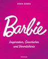Barbie - Inspiration, Geschichte und Vermächtnis - Robin Gerber - 9783473498475