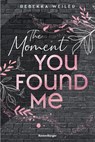 Lost-Moments-Reihe, Band 2 - The Moment You Found Me - Rebekka Weiler - 9783473586240