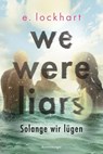 We Were Liars - Solange wir lugen (Lugner-Reihe 1) - E Lockhart - 9783473586417