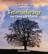 Wettervorhersagen von Pflanzen und Tieren - Wolf-Dietmar Unterweger ; Ursula Unterweger - 9783475539602