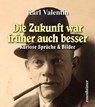 Die Zukunft war früher auch besser - Karl Valentin - 9783475541957