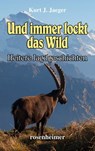 Und immer lockt das Wild - Kurt J. Jaeger - 9783475543982