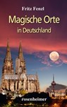 Magische Orte in Deutschland - Fritz Fenzl - 9783475544071