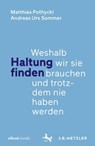 Haltung finden - Matthias Politycki ; Andreas Urs Sommer - 9783476049810