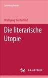 Die literarische Utopie - Wolfgang Biesterfeld - 9783476101273