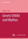 Gesetz Urbild und Mythos - Walter F. Otto - 9783476988331