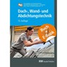 Dach-, Wand- und Abdichtungstechnik mit E-Book - Wand- und Abdichtungstechnik - e. V. (ZVDH) Zentralverband des Deutschen Dachdeckerhandwerks - Fachverband für Dach- - 9783481050030