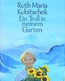 Ein Troll in meinem Garten - Ruth Maria Kubitschek - 9783485009041