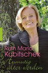 Anmutig älter werden - Ruth Maria Kubitschek - 9783485014236
