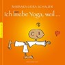 Ich liiebe Yoga, weil ... - Barbara Liera Schauer - 9783485060639