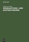 Produktions- und Kostentheorie - Johannes Schroer - 9783486256468