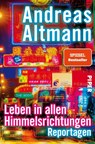 Leben in allen Himmelsrichtungen - Andreas Altmann - 9783492058469