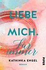 Liebe mich. Für immer - Kathinka Engel - 9783492061735