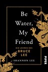 Be Water, My Friend - Shannon Lee - 9783492063524