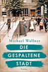 Die gespaltene Stadt - Michael Wallner - 9783492063982