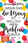 Wenn das die Lösung ist, will ich mein Problem zurück - Alexandra Potter - 9783492064286