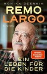 Remo Largo - Ein Leben für die Kinder - Monika Czernin - 9783492072106
