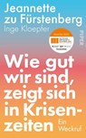 Wie gut wir sind, zeigt sich in Krisenzeiten - Jeannette Zu Fürstenberg ; Inge Kloepfer - 9783492073219