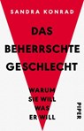 Das beherrschte Geschlecht - Sandra Konrad - 9783492236195