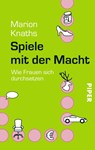 Spiele mit der Macht - Marion Knaths - 9783492252508