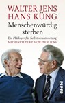 Menschenwürdig sterben - Walter Jens ; Hans Küng - 9783492258524