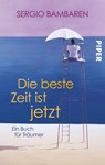 Die beste Zeit ist jetzt - Sergio Bambaren - 9783492302951