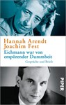 Eichmann war von empörender Dummheit - Hannah Arendt ; Joachim Fest - 9783492304115