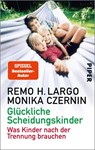 Glückliche Scheidungskinder - Remo H. Largo ; Monika Czernin - 9783492304986