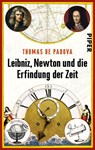 Leibniz, Newton und die Erfindung der Zeit - Thomas de Padova - 9783492306287