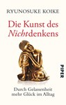 Die Kunst des Nichtdenkens - Ryunosuke Koike - 9783492307239