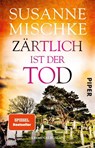 Zärtlich ist der Tod - Susanne Mischke - 9783492314633