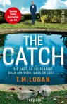 The Catch - Sie sagt, er sei perfekt. Doch ich weiß, dass er lügt ... - T. M. Logan - 9783492318686