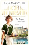 Hotel Vier Jahreszeiten - Ein Traum in Gold - Anja Marschall - 9783492319737